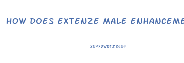 how does extenze male enhancement work