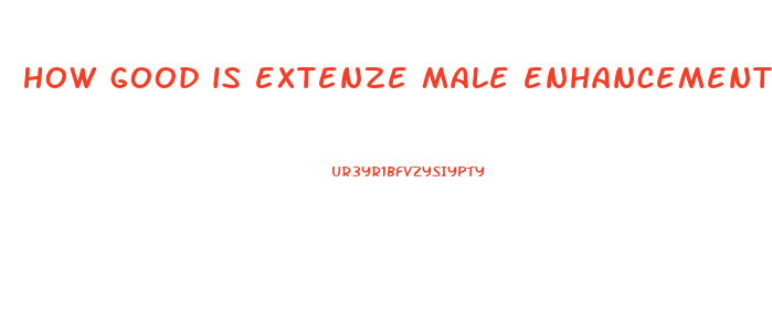 how good is extenze male enhancement