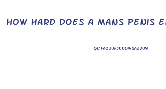 how hard does a mans penis enlarge when its hard