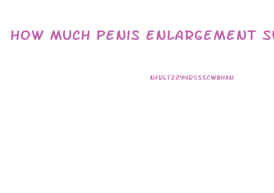 how much penis enlargement surgery cost