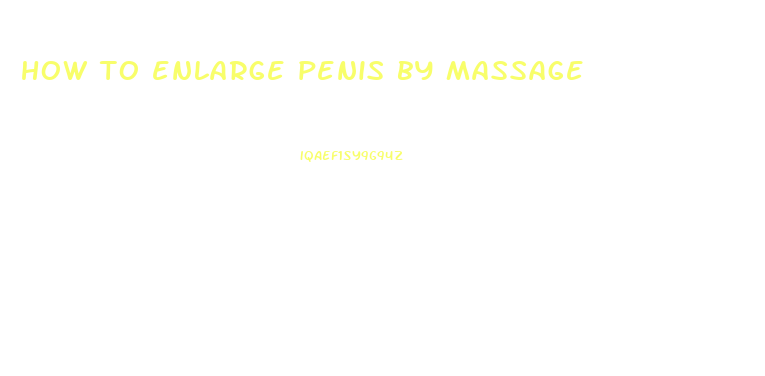 how to enlarge penis by massage
