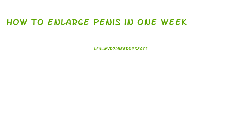 how to enlarge penis in one week