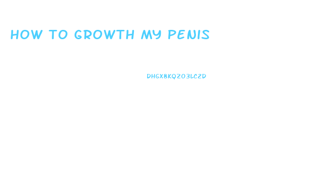 how to growth my penis