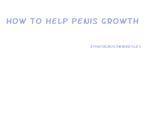 how to help penis growth