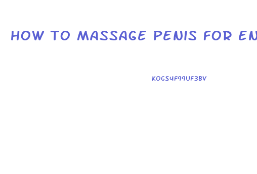 how to massage penis for enlargement