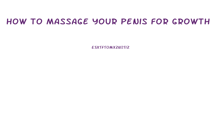 how to massage your penis for growth