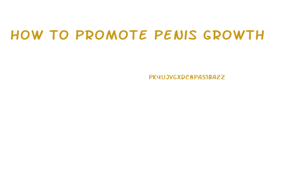 how to promote penis growth