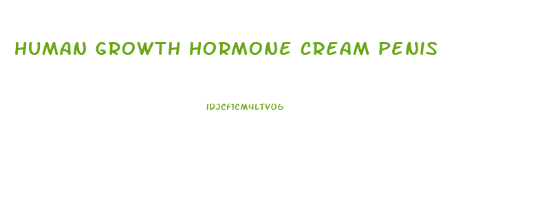 human growth hormone cream penis