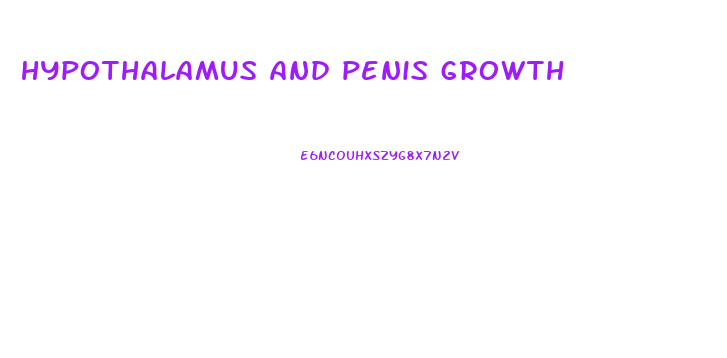 hypothalamus and penis growth