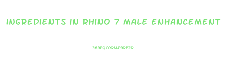 ingredients in rhino 7 male enhancement