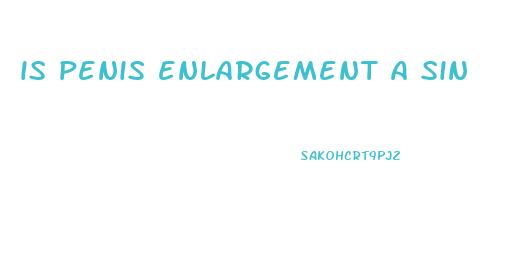 is penis enlargement a sin