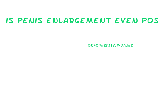 is penis enlargement even possible