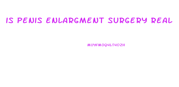 is penis enlargment surgery real