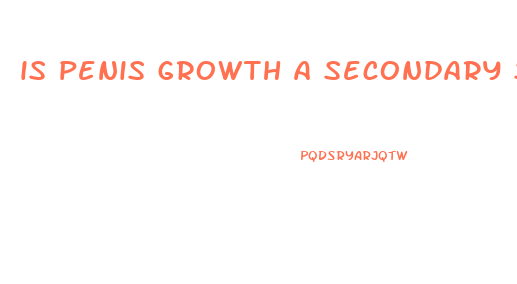 is penis growth a secondary sex characteristics