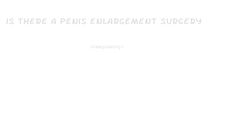 is there a penis enlargement surgery