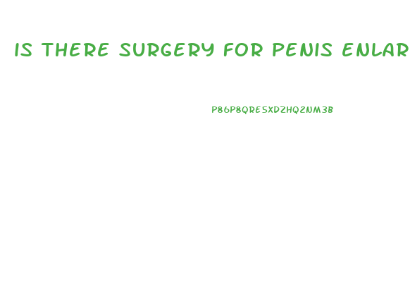 is there surgery for penis enlargement