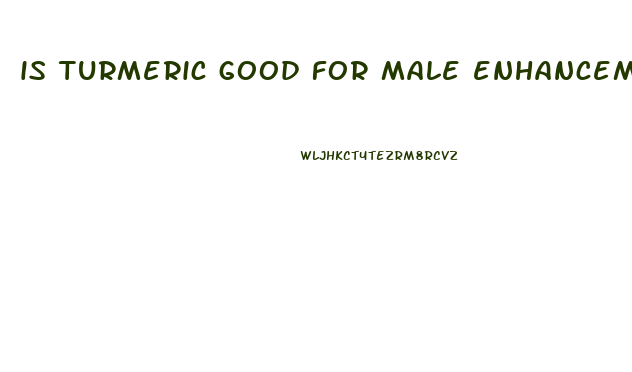 is turmeric good for male enhancement