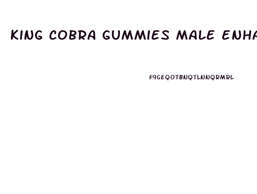 king cobra gummies male enhancement review