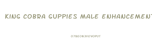 king cobra guppies male enhancement pills