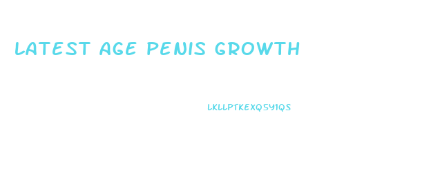 latest age penis growth