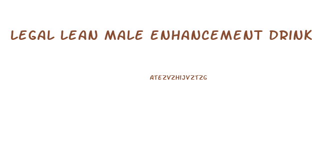 legal lean male enhancement drink