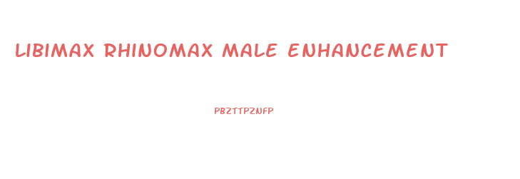 libimax rhinomax male enhancement