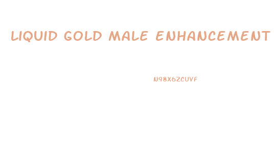 liquid gold male enhancement reviews