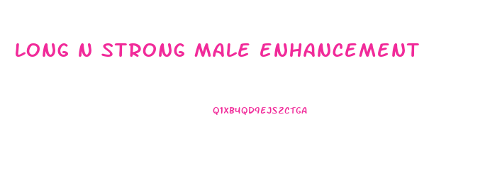 long n strong male enhancement