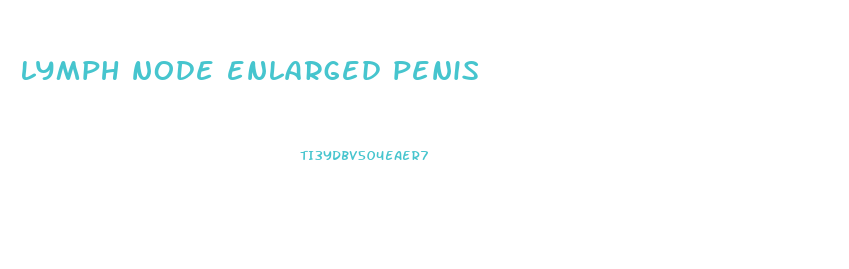 lymph node enlarged penis