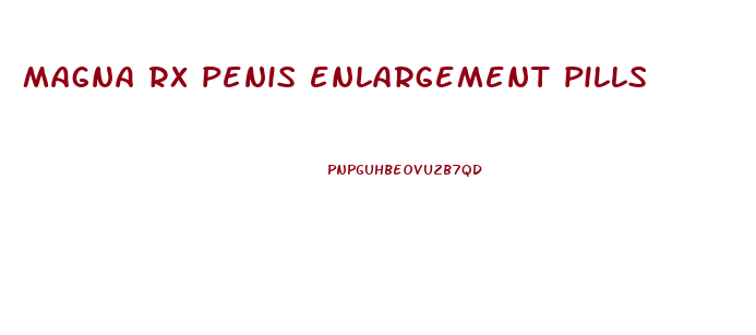 magna rx penis enlargement pills