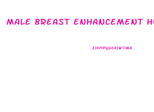 male breast enhancement hormone doctor