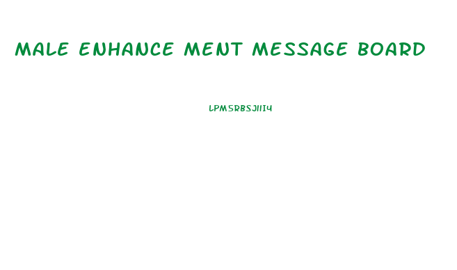 male enhance ment message board