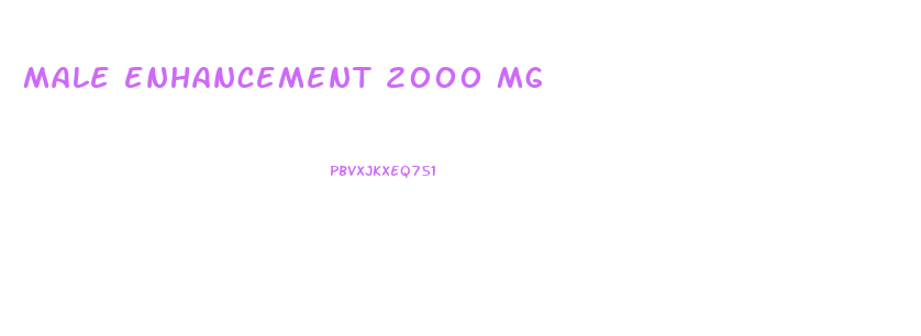 male enhancement 2000 mg