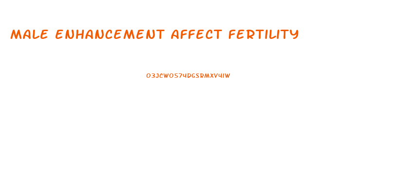 male enhancement affect fertility