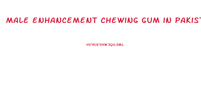 male enhancement chewing gum in pakistan