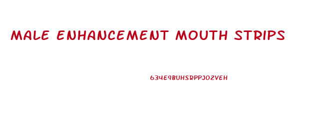 male enhancement mouth strips