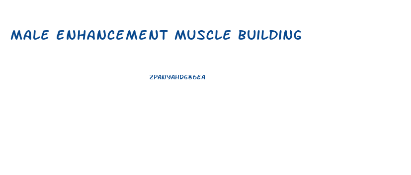 male enhancement muscle building