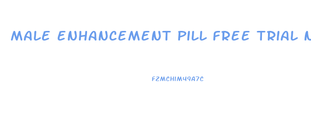 male enhancement pill free trial no credit card