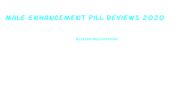 male enhancement pill reviews 2020