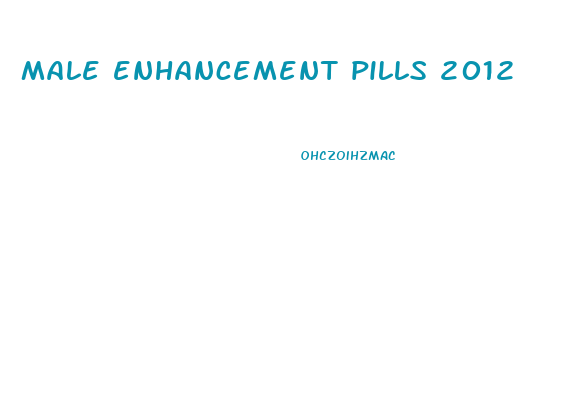 male enhancement pills 2012