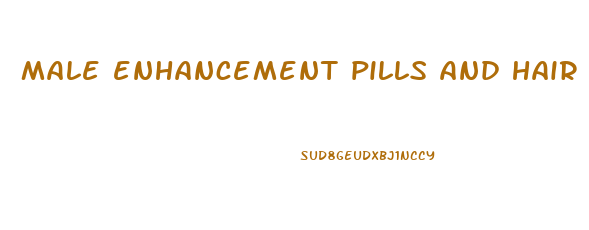 male enhancement pills and hair loss