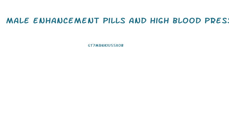 male enhancement pills and high blood pressure