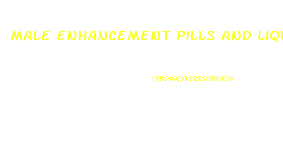 male enhancement pills and liquids