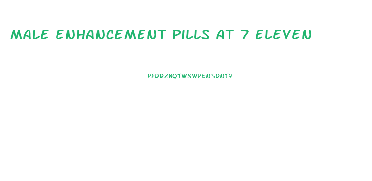 male enhancement pills at 7 eleven