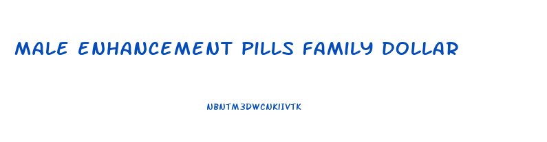 male enhancement pills family dollar