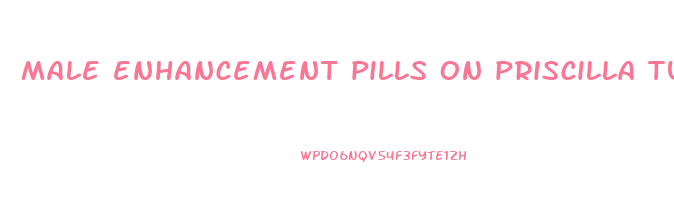 male enhancement pills on priscilla tulsa stores