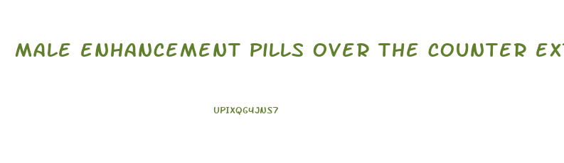 male enhancement pills over the counter extenze