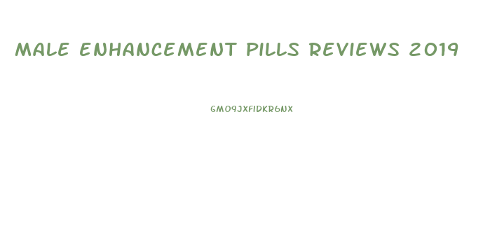 male enhancement pills reviews 2019