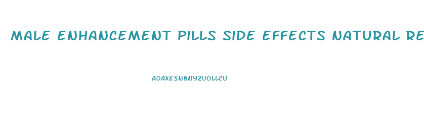 male enhancement pills side effects natural remedies