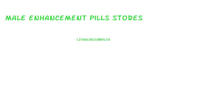 male enhancement pills stores